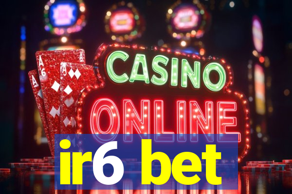 ir6 bet
